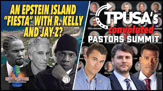 An Epstein Island &quot;Fiesta&quot; With R. Kelly And Jay-Z? TPUSA&#39;s Convoluted Pastors Summit