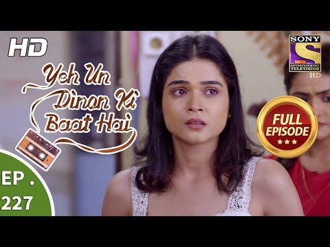 Yeh Un Dinon Ki Baat Hai - Ep 227 - Full Episode - 17th July, 2018