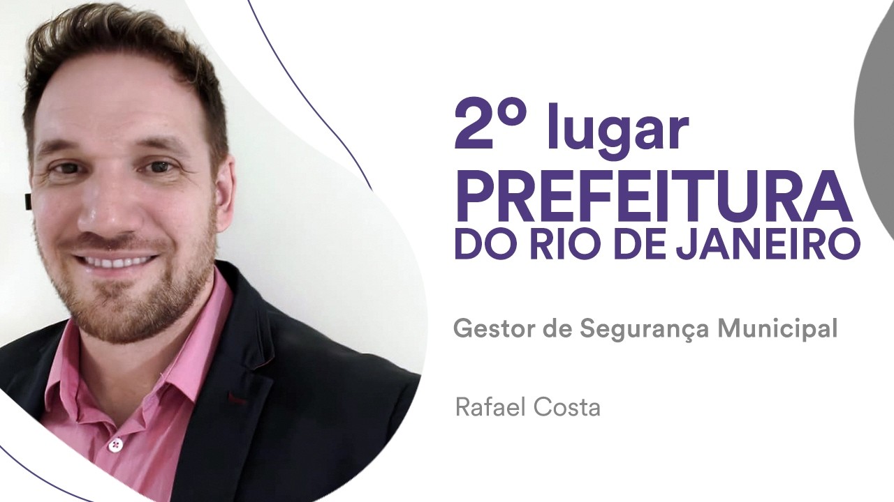 Prefeitura do Rio de Janeiro: Conheça Rafael Costa, 2º lugar para Gestor de Segurança Municipal