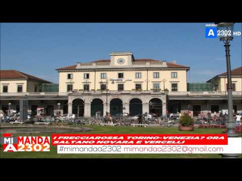 Mi Manda A2302 del 16 giugno - I Frecciarossa, che saltano Novara e Vercelli