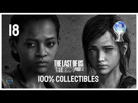 The Last Of Us Part 1 Left Behind | Episode 18 | 100% Collectibles Walkthrough | Platinum Trophy!