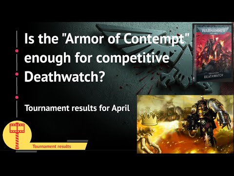 Is the Armor of Contempt enough for competitive Deathwatch? April tournament results!