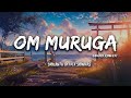 Om Muruga Song Lyrics Bambara Kannaley Srinivas Srikanth Deva Srikanth