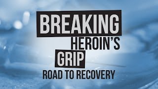 Breaking Heroin's Grip: Road to Recovery