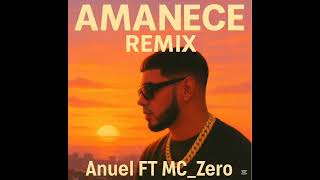 Amanece (Remix) Anuel AA MC_Zero