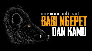 Download lagu BABI NGEPET DAN KAMU | Puisi Norman Adi Satria mp3 Download lagu BABI NGEPET DAN KAMU | Puisi Norman Adi Satria mp3