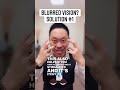 Blurred Vision? Solution #1