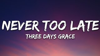 Three Days Grace - Never Too Late (Lyrics)