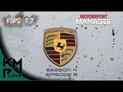 Lets Play Motorsport Manager Modded FIRE Mod Season 4 Episode 6 Porsche Resurgence? MM FIRE 2017