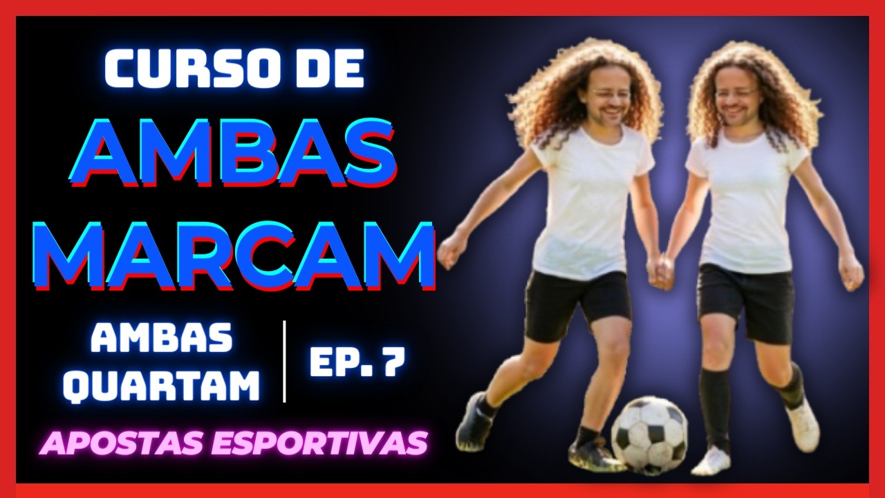Ambas Quartam - Como Avaliar A Chance Do Ambas Marcam Falhar Nas Apostas Esportivas | Ep. 7
