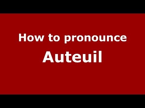 How to pronounce Auteuil (French/France) - PronounceNames.com