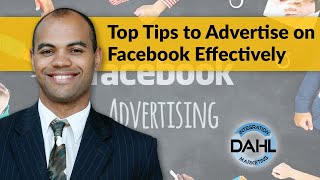 Top Tips To Advertise On Facebook Effectively