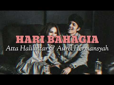 Lirik Hari Bahagia - Atta Halilintar & Aurel Hermansyah🎶