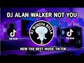 DJ ALAN WALKER NOT YOU THE BEST MUSIK DJ VIRAL TIKTOK 2022 LOVE CAR