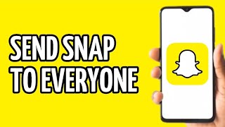 HOW TO SEND SNAP TO EVERYONE AT ONCE!