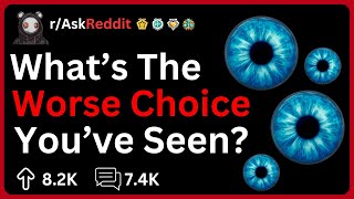 What Was The Worst Decision You Saw Someone Else Make? | Best Reddit Stories