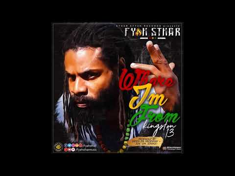 Fyah Sthar -  Kingston 13 (Where I'm From) March 2018