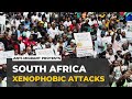 South Africa Anti Migrant Protests Government To Send Envoys Over Xenophobic Attacks