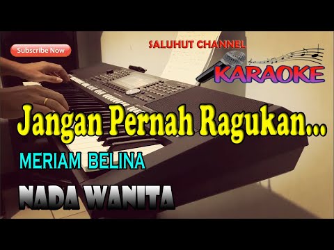 JANGAN PERNAH KAU RAGUKAN ll KARAOKE NOSTALGIA ll MERIAM BELINA ll NADA WANITA A=DO