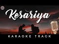 KESARIYA Karaoke Track Brahmāstra Ranbir Kapoor Alia Bhatt Pritam Arijit Singh Amitabh