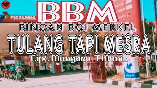 Download lagu Lagu humor batak BBM - Bincan Boi Mekkel - TULANG TAPI MESRA mp3