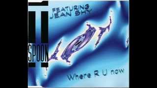 T-Spoon - Where R U Now (Extended Radio Mix) Featuring Jean Shy