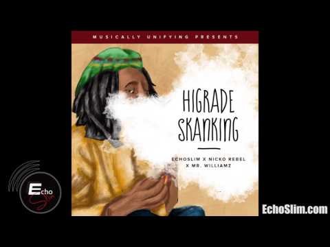 EchoSlim & Nicko Rebel - HiGrade Skanking feat. Mr. Williamz