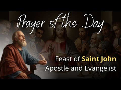 Prayer of the Day | Feast of St. John the Apostle — Witness to the Word Made Flesh