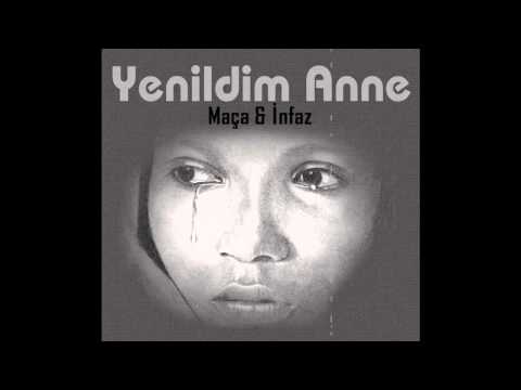 Maça ft. İnfaz - Yenildim Anne