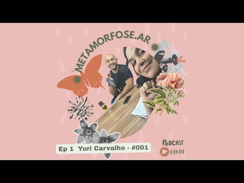 PODCAST METAMORFOSE.AR - YURI CARVALHO - #001