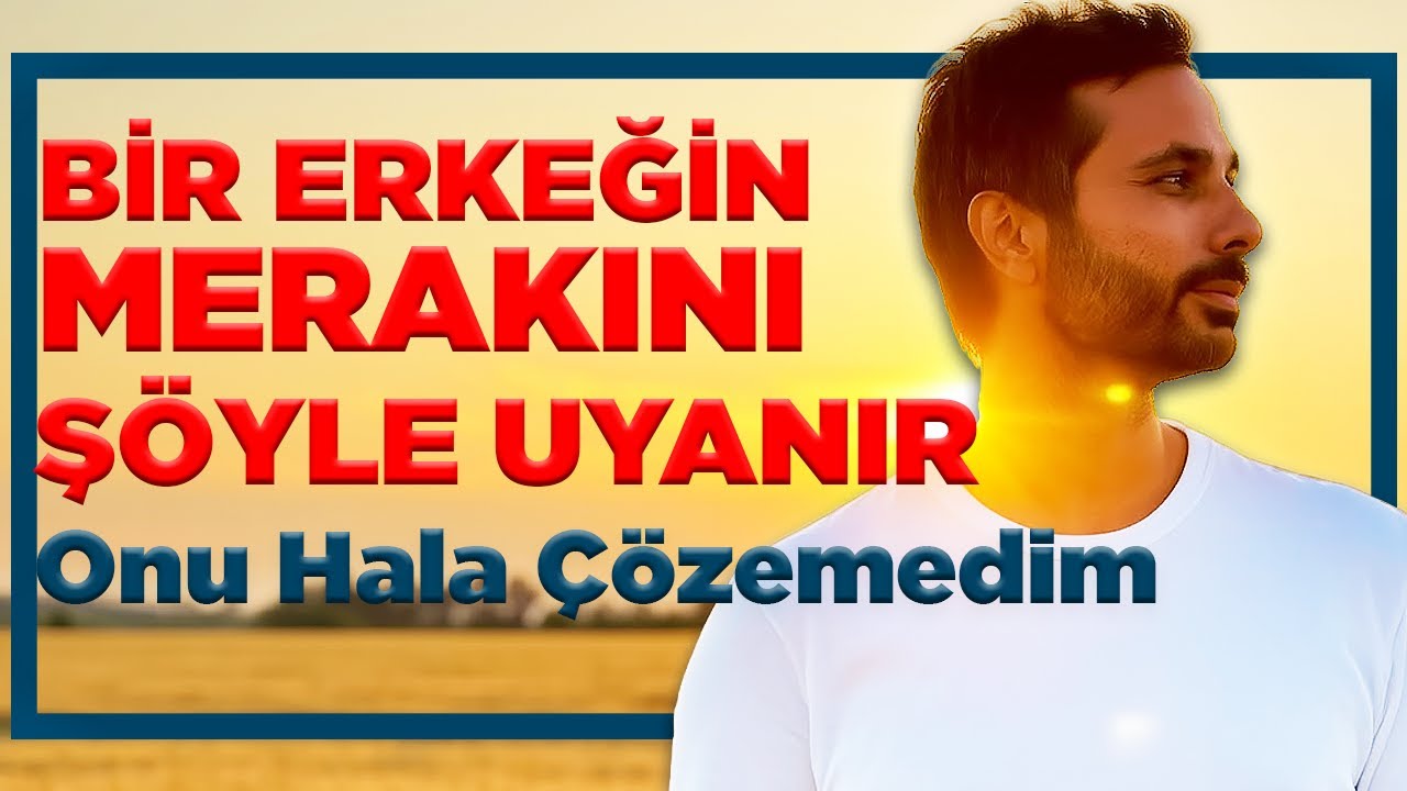 ONUN MERAKINI ŞÖYLE UYANDIR - Merak: ‘Seni hâlâ çözemedim’ dedirten enerjidir.