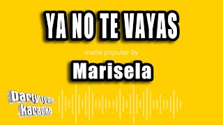 Marisela - Ya No Te Vayas (Versión Karaoke)