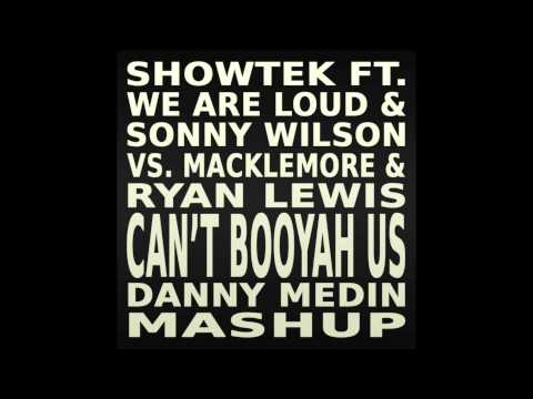 Showtek Ft. Sonny Wilson vs. Macklemore & Ryan Lewis - Can`t Booyah Us (Danny Medin Mashup)