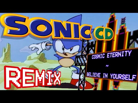 [ReMix] Sonic CD - Cosmic Eternity ~ Believe in Yourself