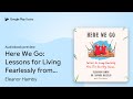 Here We Go Lessons For Living Fearlessly From By Eleanor Hamby Audiobook Preview