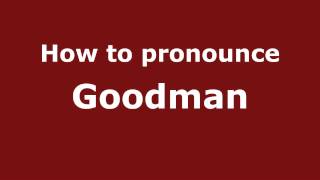 How to pronounce Goodman