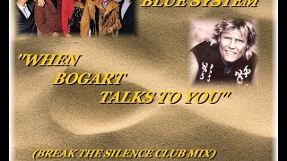 BLUE SYSTEM &#39;&#39;WHEN BOGART TALKS TO YOU&#39;&#39; (BREAK THE SILENCE MIX)(1994)