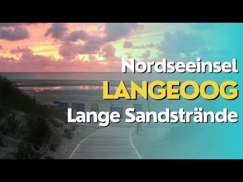 Ab zur Insel Langeoog 👍 Paradies in der Nordsee - Lange Sandstrände - Viele Sonnenstunden Erholung