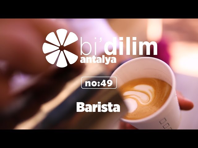 Bi'dilim Antalya / No: 49 / Barista