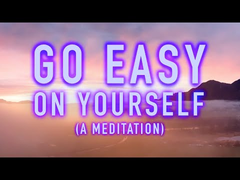 Guided Mindfulness Meditation - Go Easy on Yourself - Self-care and Self-Love (15 Minutes)