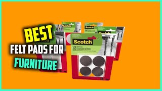 Top 7 Best Felt Pads for Furniture [Review 2023] - Scotch Fe