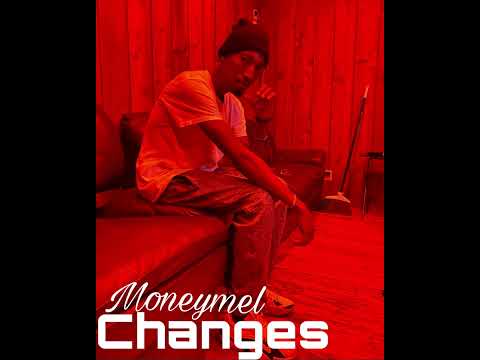 Moneymel - Changes (Produced by @Comfycornermusic )