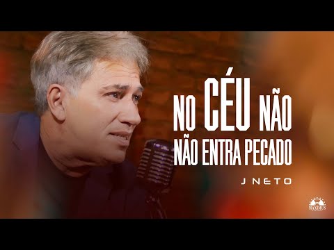 No Céu Não Entra Pecado - J Neto (Vídeo Clipe Oficial | Maximus Records)