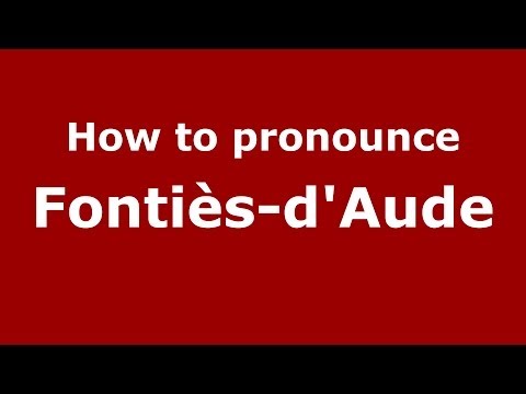 How to pronounce Fontiès-d'Aude (French/France) - PronounceNames.com