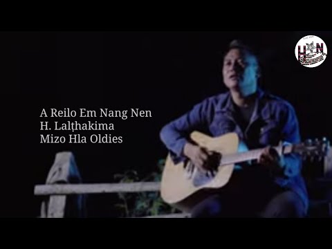 H Lalṭhakima || A Reilo Em Nang Nen || Mizo Hla Oldies