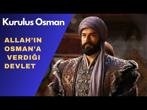 Kuruluş Osman - "Allah’ın Osman’a verdiği devlet, Sayesinde, dünya mamur olacak"