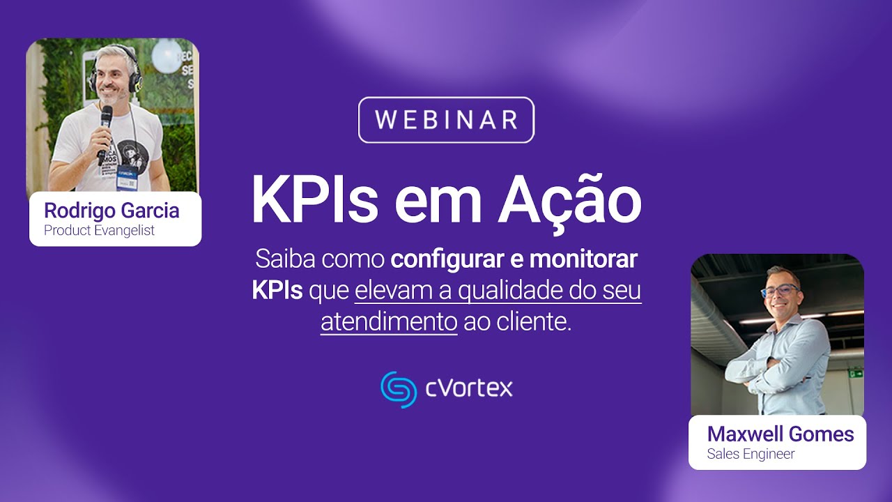 Webinar | KPIs parte II: Como Configurar, Monitorar e Otimizar seu Atendimento com a cVortex