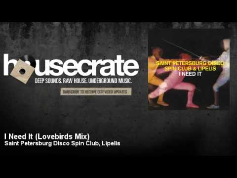 Saint Petersburg Disco Spin Club, Lipelis - I Need It - Lovebirds Mix - HouseCrate