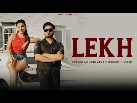 LEKH ( OFFICIAL VIDEO ) HARMEET AULAKH FT GURLEZ AKHTAR  