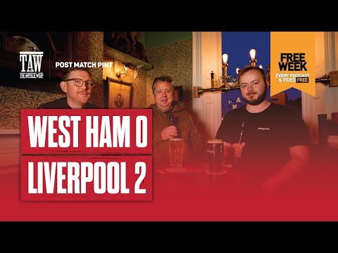 West Ham 0 Liverpool 2 | Post Match Pint